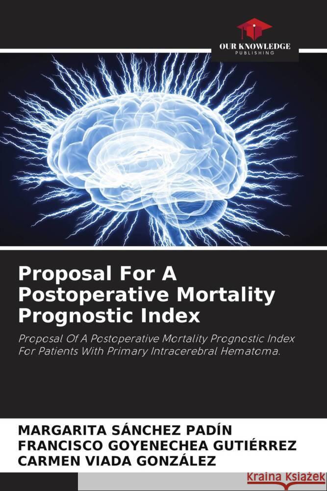 Proposal For A Postoperative Mortality Prognostic Index Margarita Sanchez Padin Francisco Goyenechea Gutierrez Carmen Viada Gonzalez 9786206107262