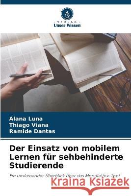 Der Einsatz von mobilem Lernen fur sehbehinderte Studierende Alana Luna Thiago Viana Ramide Dantas 9786206107378 Verlag Unser Wissen