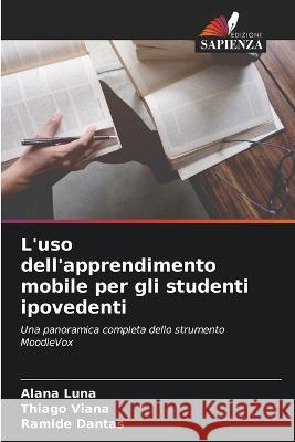 L'uso dell'apprendimento mobile per gli studenti ipovedenti Alana Luna Thiago Viana Ramide Dantas 9786206107392 Edizioni Sapienza