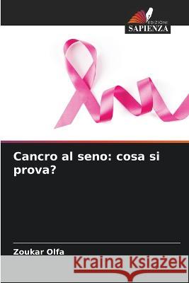 Cancro al seno: cosa si prova? Zoukar Olfa   9786206107958