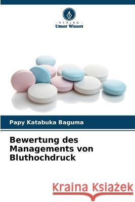 Bewertung des Managements von Bluthochdruck Papy Katabuka Baguma   9786206108214 Verlag Unser Wissen