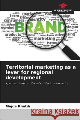Territorial marketing as a lever for regional development Majda Khatib   9786206108825