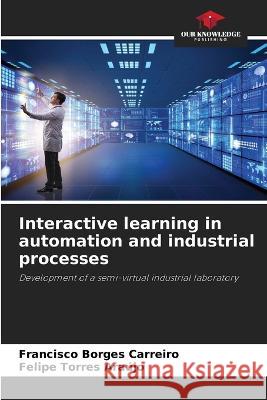 Interactive learning in automation and industrial processes Francisco Borges Carreiro Felipe Torres Araujo  9786206109242