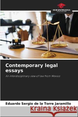 Contemporary legal essays Eduardo Sergio de la Torre Jaramillo   9786206109365 Our Knowledge Publishing