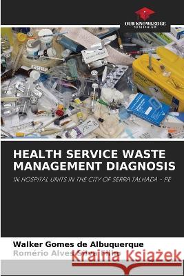 Health Service Waste Management Diagnosis Walker Gomes de Albuquerque Romerio Alves Silva Filho  9786206109570
