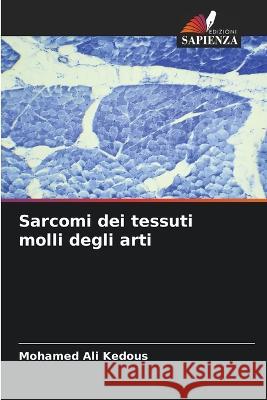 Sarcomi dei tessuti molli degli arti Mohamed Ali Kedous   9786206110057