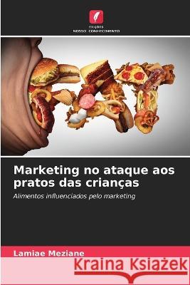 Marketing no ataque aos pratos das criancas Lamiae Meziane   9786206110552