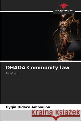 OHADA Community law Hygin Didace Amboulou   9786206111412 Our Knowledge Publishing