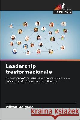 Leadership trasformazionale Milton Delgado   9786206112518 Edizioni Sapienza