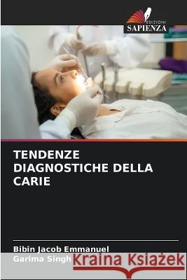 Tendenze Diagnostiche Della Carie Bibin Jacob Emmanuel Garima Singh  9786206112983