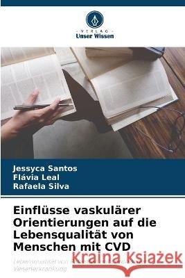 Einflusse vaskularer Orientierungen auf die Lebensqualitat von Menschen mit CVD Jessyca Santos Flavia Leal Rafaela Silva 9786206114260