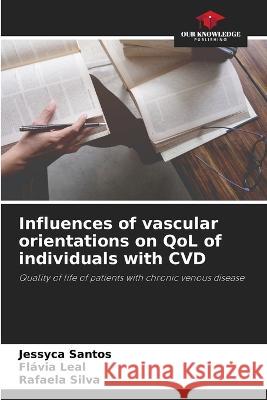 Influences of vascular orientations on QoL of individuals with CVD Jessyca Santos Flavia Leal Rafaela Silva 9786206114277