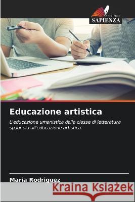 Educazione artistica Maria Rodriguez   9786206114499 Edizioni Sapienza