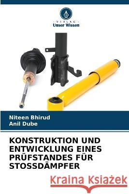 Konstruktion Und Entwicklung Eines Prufstandes Fur Stossdampfer Niteen Bhirud Anil Dube  9786206114994