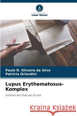 Lupus Erythematosus-Komplex Paula R Oliveira Da Silva Patricia Orlandini  9786206115588