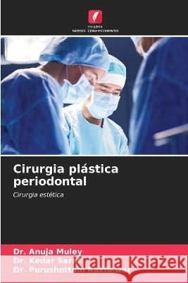 Cirurgia plastica periodontal Dr Anuja Muley Dr Kedar Saraf Dr Purushottam Rakhewar 9786206116172 Edicoes Nosso Conhecimento