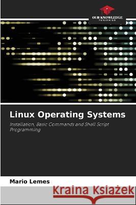 Linux Operating Systems Mario Lemes   9786206116455 Our Knowledge Publishing