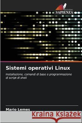 Sistemi operativi Linux Mario Lemes   9786206116486 Edizioni Sapienza