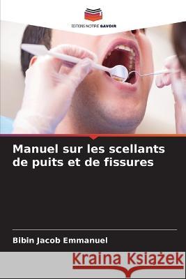 Manuel sur les scellants de puits et de fissures Bibin Jacob Emmanuel   9786206117476