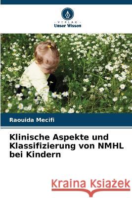 Klinische Aspekte und Klassifizierung von NMHL bei Kindern Raouida Mecifi   9786206117711