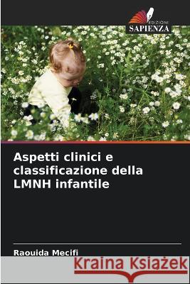 Aspetti clinici e classificazione della LMNH infantile Raouida Mecifi   9786206117742