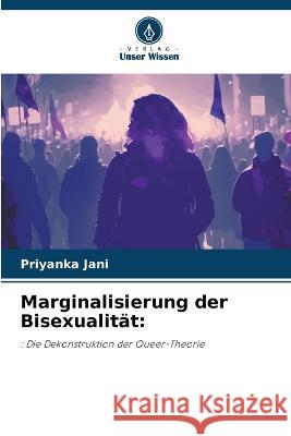 Marginalisierung der Bisexualitat Priyanka Jani   9786206117902