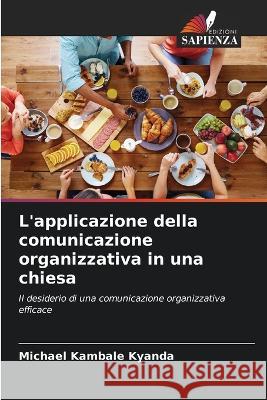 L'applicazione della comunicazione organizzativa in una chiesa Michael Kambale Kyanda   9786206118664