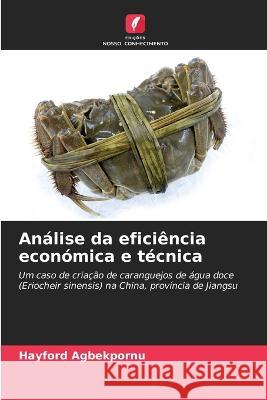 Analise da eficiencia economica e tecnica Hayford Agbekpornu   9786206118787