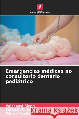 Emergencias medicas no consultorio dentario pediatrico Vaishnavi Singh Sathyajith Naik Pallavi Vashisth 9786206118855 Edicoes Nosso Conhecimento