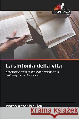 La sinfonia della vita Marco Antonio Silva   9786206120261