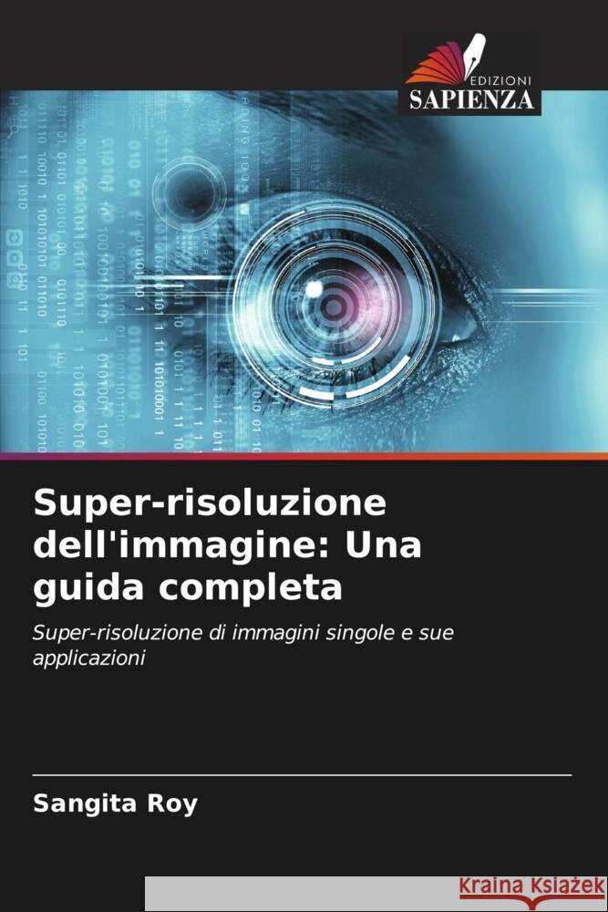 Super-risoluzione dell'immagine: Una guida completa Roy, Sangita 9786206120308