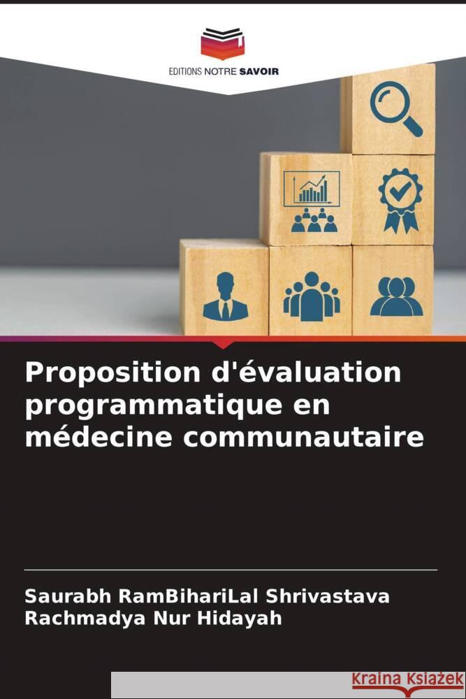 Proposition d'evaluation programmatique en medecine communautaire Saurabh Rambiharilal Shrivastava Rachmadya Nur Hidayah  9786206120759