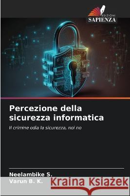 Percezione della sicurezza informatica Neelambike S Varun B K  9786206122524