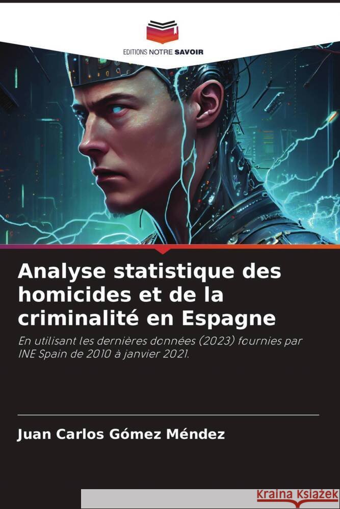 Analyse statistique des homicides et de la criminalite en Espagne Juan Carlos Gomez Mendez   9786206122715