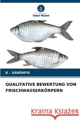 Qualitative Bewertung Von Frischwasserkoerpern K Sandhya   9786206122913 Verlag Unser Wissen