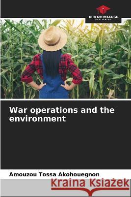 War operations and the environment Amouzou Tossa Akohouegnon   9786206123347 Our Knowledge Publishing