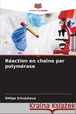 Reaction en chaine par polymerase Shilpa Srivastava   9786206123712