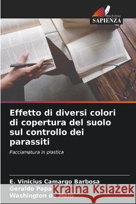 Effetto di diversi colori di copertura del suolo sul controllo dei parassiti E Vinicius Camargo Barbosa Geraldo Papa Washington de Melo 9786206124030