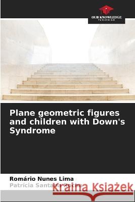 Plane geometric figures and children with Down's Syndrome Romario Nunes Lima Patricia Santana Rocha  9786206124429