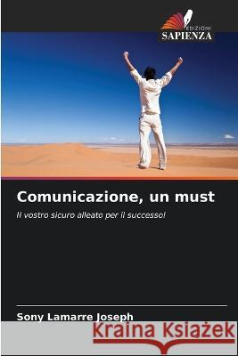 Comunicazione, un must Sony Lamarre Joseph   9786206125280