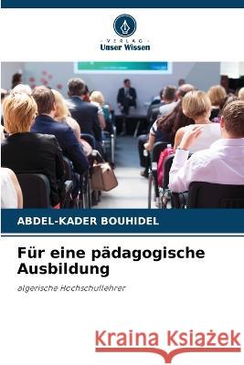 Fur eine padagogische Ausbildung Abdel-Kader Bouhidel   9786206125426