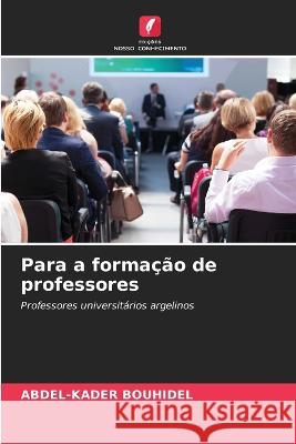 Para a formacao de professores Abdel-Kader Bouhidel   9786206125464