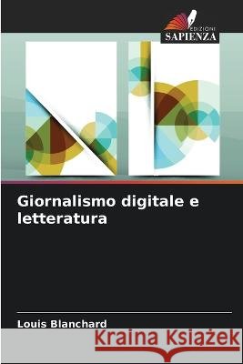 Giornalismo digitale e letteratura Louis Blanchard   9786206126928