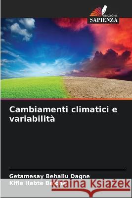 Cambiamenti climatici e variabilita Getamesay Behailu Dagne Kifle Habte Balcha  9786206127536