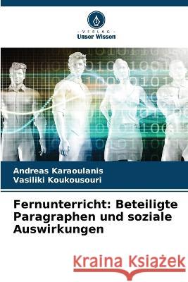 Fernunterricht: Beteiligte Paragraphen und soziale Auswirkungen Andreas Karaoulanis Vasiliki Koukousouri  9786206127604 Verlag Unser Wissen