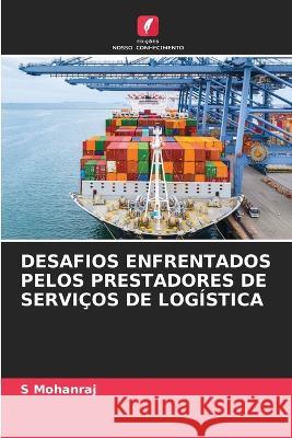 Desafios Enfrentados Pelos Prestadores de Servicos de Logistica S Mohanraj   9786206127765 Edicoes Nosso Conhecimento