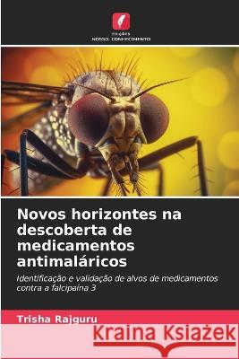 Novos horizontes na descoberta de medicamentos antimalaricos Trisha Rajguru   9786206128175