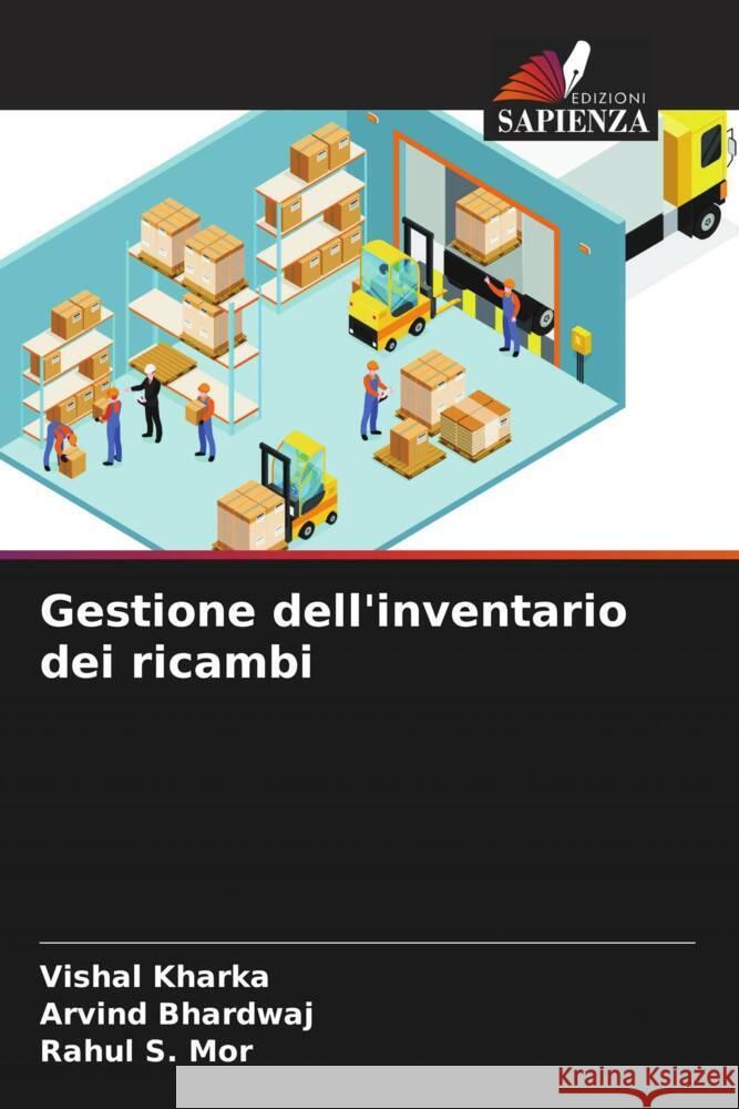 Gestione dell'inventario dei ricambi Vishal Kharka Arvind Bhardwaj Rahul S Mor 9786206128281