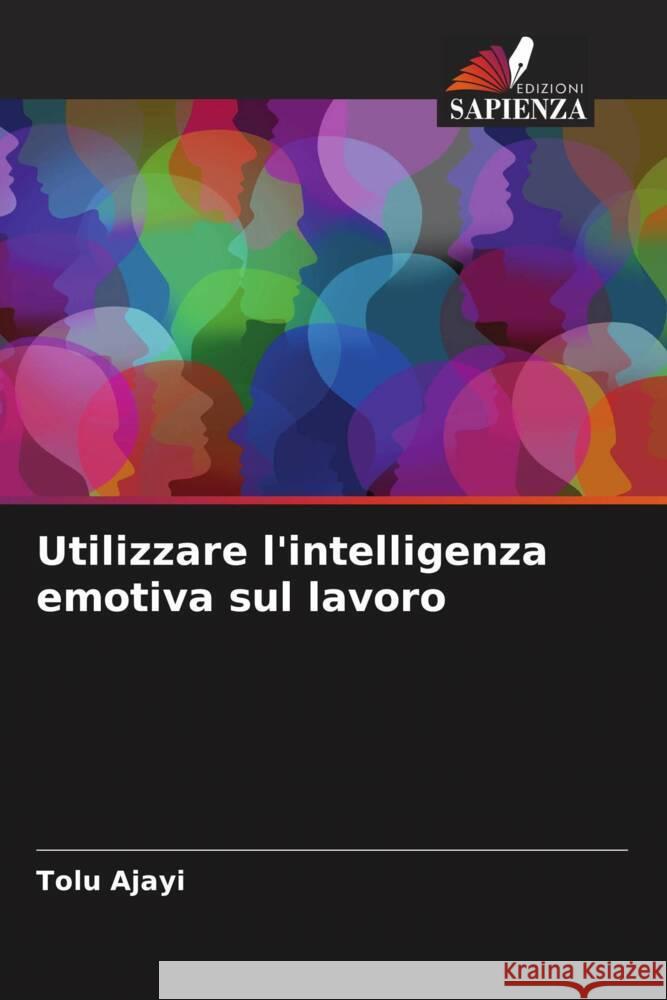 Utilizzare l'intelligenza emotiva sul lavoro Tolu Ajayi   9786206128670