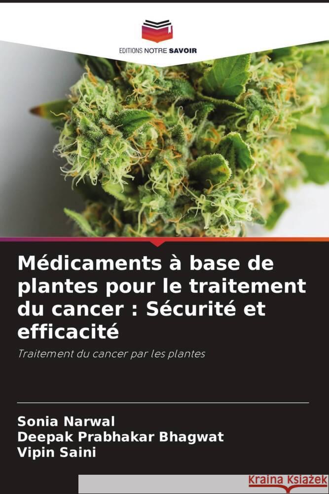 Medicaments a base de plantes pour le traitement du cancer: Securite et efficacite Sonia Narwal Deepak Prabhakar Bhagwat Vipin Saini 9786206128977